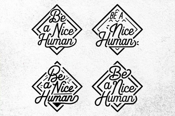 Be a Nice Human SVG, Funny Quote SVG Graphics for Crafts