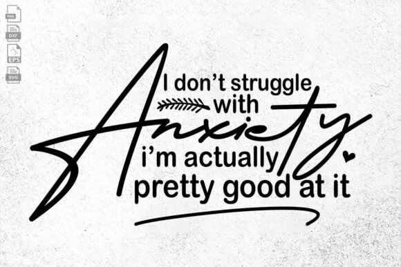 Funny Sarcastic Anxiety Quote Svg File for Graphics and Crafts