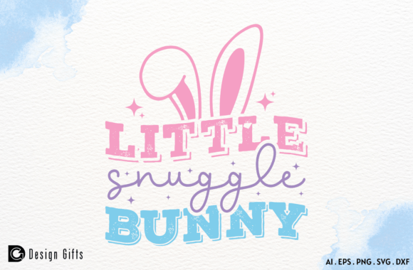 Little Snuggle Bunny Easter Quote SVG Graphics for Crafts