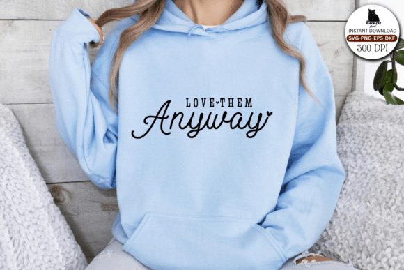 Love Them Anyway Svg, Bible Quote Svg for Graphics and Crafts